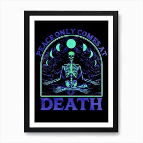 Peace Only Comes At Death Art Print