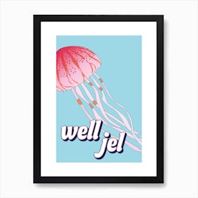 Well Jel Jellyfish Art Print