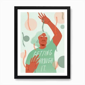 Getting Through It Art Print