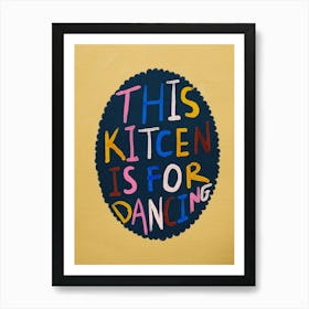 This Kitchen Is For Dancing 9 Art Print