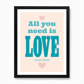 All You Need Is Love & Nice Shoes Turquoise Art Print