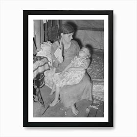 Wife And Daughter Of Agricultural Day Laborer Near Tullahassee, Oklahoma, She Is Fanning Flies Away From Sick Child Art Print