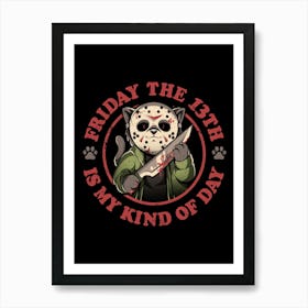 Friday The 13th Is My Kind of Day - Dark Evil Cute Horror Movie Cat Sarcasm Gift Art Print