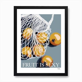 Fruit Is Sexy Art Print