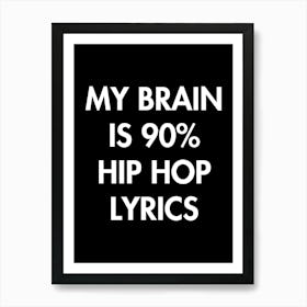 My Brain is 90% Hip Hop Lyrics - funny, music Art Print