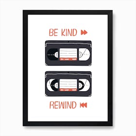 Be Kind Rewind Art Print