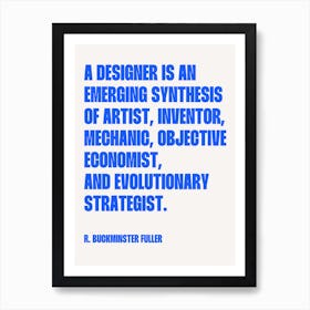 A designer is an emerging synthesis of cool quote Art Print