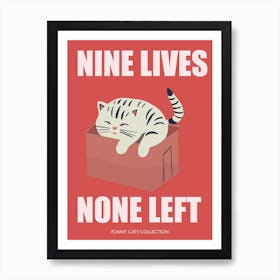 Nine Lives None Left Funny Cat In A Box Art Print