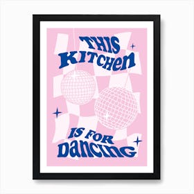 This Kitchen Is For Dancing Pink and Blue Art Print