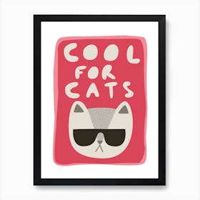 Cool For Cats Art Print