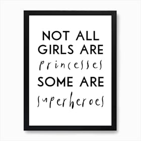 Not All Girls Are Princesses Art Print