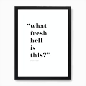 What Fresh Hell Is This? Art Print