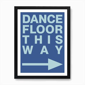 Dance Floor This Way, Blue Version Art Print