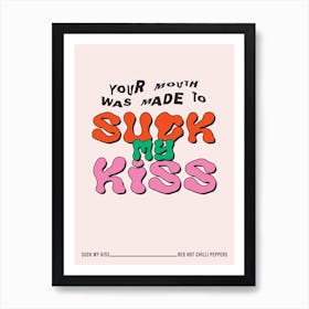 Suck My Kiss Red Hot Chilli Peppers Print Art Print