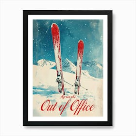 Retro Apre Ski Out Of Office Vintage Piste Art Winter Wall Art  Art Print