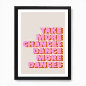 Take More Chances Dance More Dances Art Print