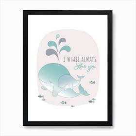 I Whale Always Love You Art Print