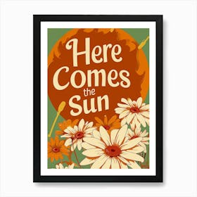 Here Comes The Sun Art Print