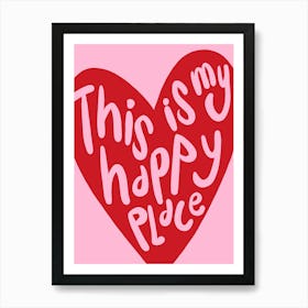 This Is My Happy Place Red Heart Pink Art Print