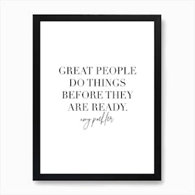 Great People Do Things Before They Are Ready Amy Poehler Quote 2 Art Print