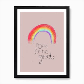 Focus On The Good Rosy Art Print