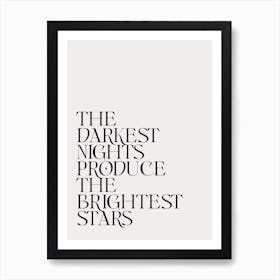 Darkest Nights Produce The Brightest Stars Art Print