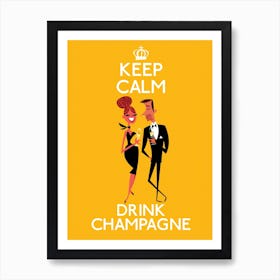 Keep Calm And Drink Champagne Poster Yellow Art Print