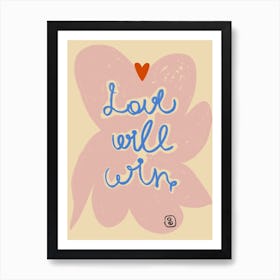 Love Will Win Art Print