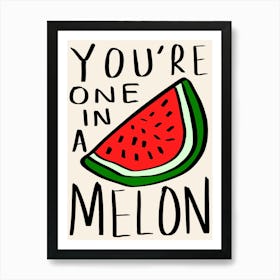 You Are One in a Melon Cream Art Print