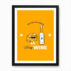 You Are The Cheese To My Wine - Cartoonish Wine And Cheese Illustrations Art Print