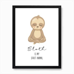 Sloth Is My Spirit Animal Art Print