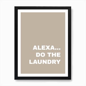 Alexa Do The Laundry Neutral Print Art Print