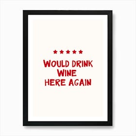 Would Drink Wine Here Again Print Art Print