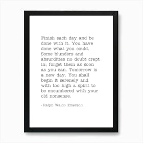 Finish each day and be done with it quote, vintage, retro, saying, phrases, beautiful, life, book quotes, Ralph Waldo Emerson quotes, motivating, inspiring, empowering, life, typewriter quotes Art Print