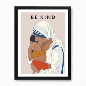Be Kind - Mother Teresa Art Print
