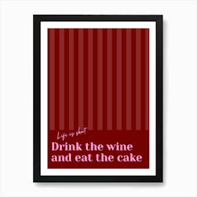 Red & Pink Drink The Wine And Eat The Cake Art Print