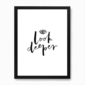 Look Deeper Bw Art Print