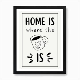 Home Is Where The Heart Is Funny Quote Art Print