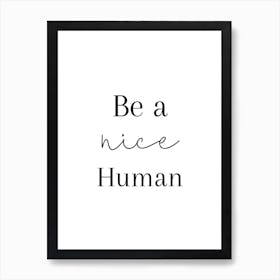 Be A Nice Human Art Print