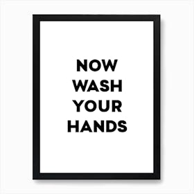 Now Wash Your Hands Light Art Print