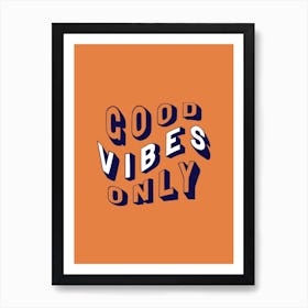 Good Vibes Only Orange And Blue Art Print