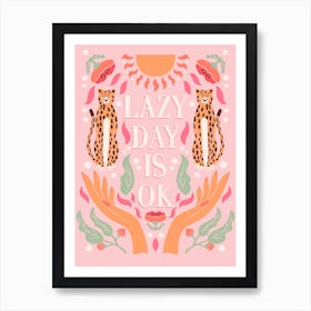 Lazy Day Is Ok Typography With Cheetahs, Open Hands And Florals On Pink Square Art Print