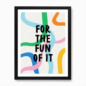 For The Fun Of It Art Print