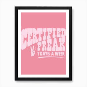 Certified Freak Art Print