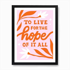 To live for the hope of it all Art Print
