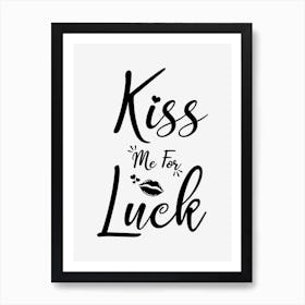 Kiss Me For Luck Art Print