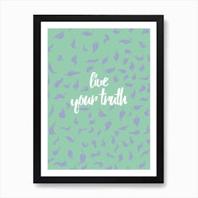 Live Your Truth 2 Art Print