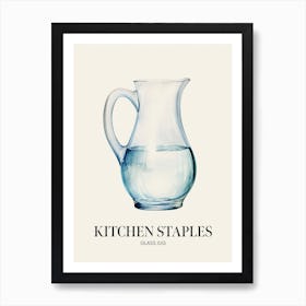 Kitchen Staples Glass Jug 1 Art Print