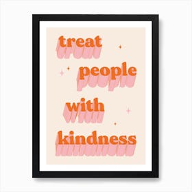 Treat People With Kindness Art Print