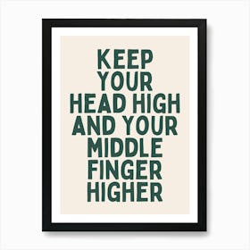 Keep Your Head High And Your Middle Finger Higher |Oatmeal And Green Art Print